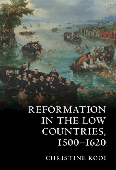 Cover for Kooi, Christine (Louisiana State University) · Reformation in the Low Countries, 1500-1620 (Paperback Book) (2022)