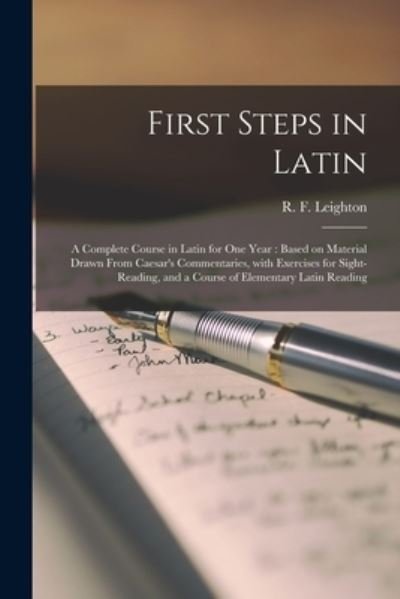 Cover for R F (Robert Fowler) B 1 Leighton · First Steps in Latin [microform] (Pocketbok) (2021)