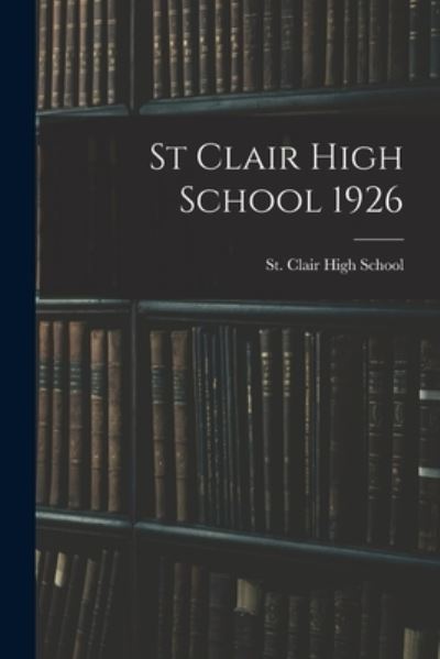 Cover for MIC St Clair High School (St Clair · St Clair High School 1926 (Pocketbok) (2021)