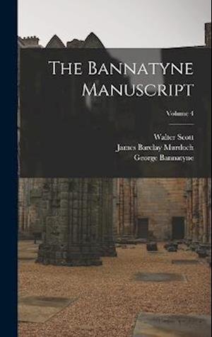 Bannatyne Manuscript; Volume 4 - Walter Scott - Bøker - Creative Media Partners, LLC - 9781018433950 - 27. oktober 2022
