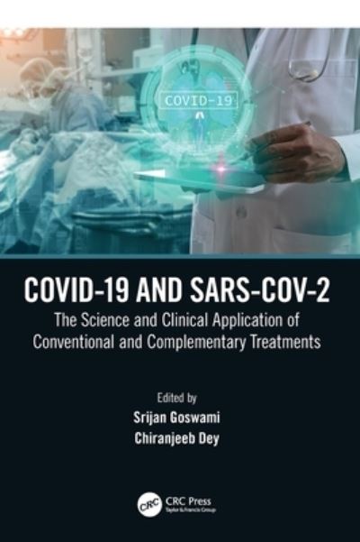 Cover for Goswami, Srijan (Delhi Paramedical and Management Institute (DPMI), Behala, India) · COVID-19 and SARS-CoV-2: The Science and Clinical Application of Conventional and Complementary Treatments (Hardcover Book) (2022)