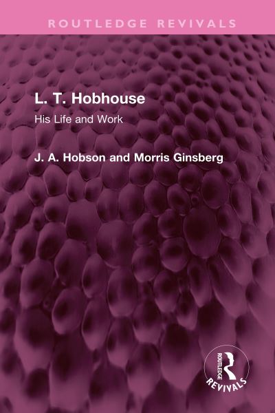 Cover for J. A. Hobson · L. T. Hobhouse: His Life and Work - Routledge Revivals (Pocketbok) (2024)