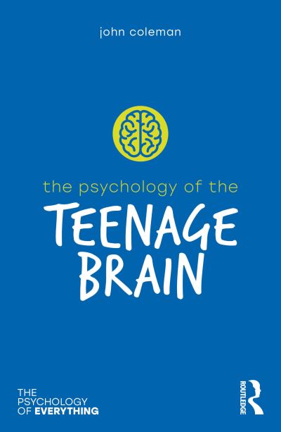 Cover for John Coleman · The Psychology of the Teenage Brain - The Psychology of Everything (Paperback Book) (2023)