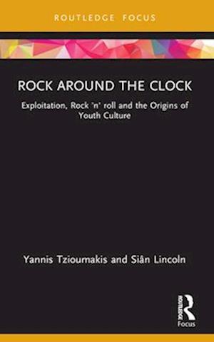 Cover for Tzioumakis, Yannis (University of Liverpool, UK) · Rock around the Clock: Exploitation, Rock 'n' roll and the Origins of Youth Culture - Cinema and Youth Cultures (Paperback Book) (2025)