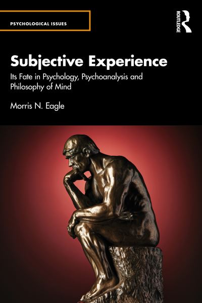 Cover for Morris N. Eagle · Subjective Experience: Its Fate in Psychology, Psychoanalysis and Philosophy of Mind - Psychological Issues (Paperback Book) (2024)