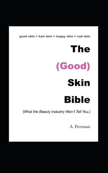 Cover for Ayanna Freeman · The (Good) Skin Bible (Paperback Book) (2019)