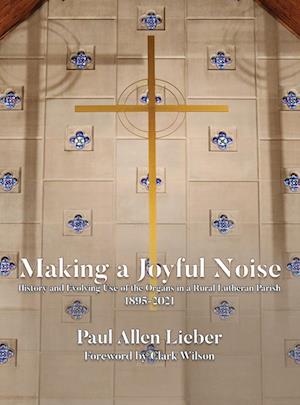 Cover for Paul A. Lieber · Making a Joyful Noise (Book) (2023)