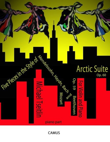 Five Pieces in the Style of Mendelssohn, Haydn, Bach, Mozart, & Beethoven, Op. 59 and Arctic Suite, Op. 60. Piano part. - Michael Tseitlin - Livres - Independently Published - 9781089611950 - 13 août 2019