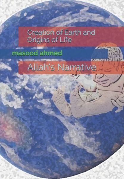 Cover for Masood Ahmed · Creation of Earth and Origins of Life (Pocketbok) (2019)