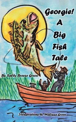 Sally Breeze Green · Georgie!: A Big Fish Tale (Hardcover Book) (2024)