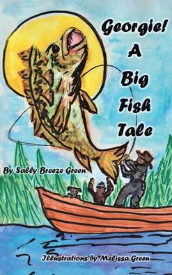 Cover for Sally Breeze Green · Georgie!: A Big Fish Tale (Hardcover Book) (2024)