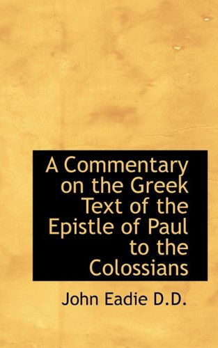 Cover for John Eadie · A Commentary on the Greek Text of the Epistle of Paul to the Colossians (Paperback Book) (2009)