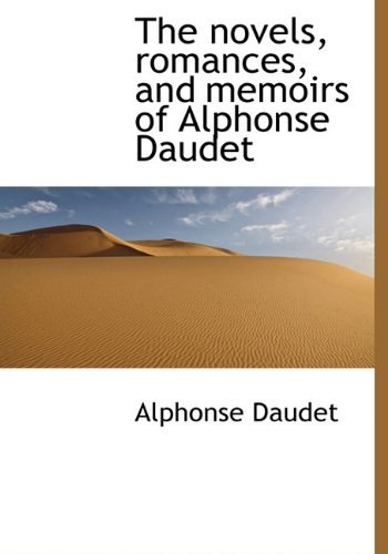 Cover for Alphonse Daudet · The Novels, Romances, and Memoirs of Alphonse Daudet (Innbunden bok) (2009)
