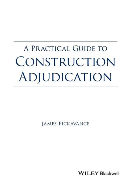 Cover for James Pickavance · A Practical Guide to Construction Adjudication (Paperback Book) (2015)