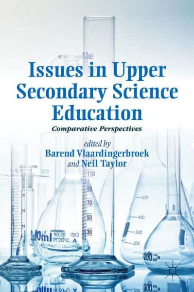 Issues in Upper Secondary Science Education: Comparative Perspectives - Neil Taylor - Books - Palgrave Macmillan - 9781137275950 - March 6, 2014