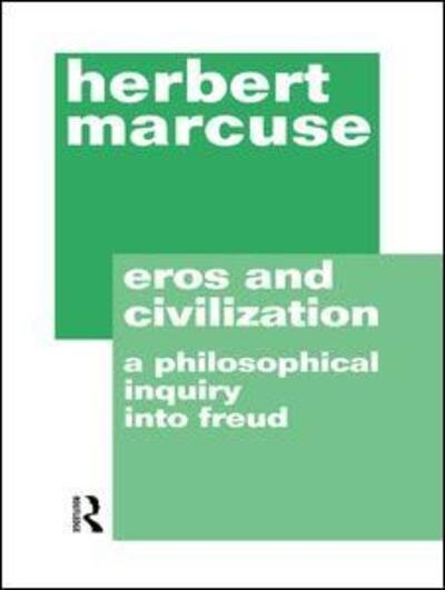 Cover for Herbert Marcuse · Eros and Civilization: A Philosophical Inquiry into Freud (Hardcover Book) (2015)