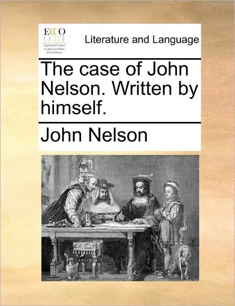 Cover for John Nelson · The Case of John Nelson. Written by Himself. (Paperback Book) (2010)
