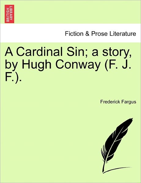 Cover for Frederick Fargus · A Cardinal Sin; a Story, by Hugh Conway (F. J. F.). (Paperback Book) (2011)