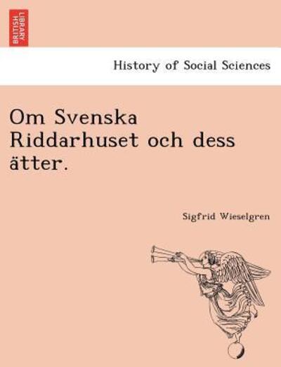 Cover for Sigfrid Wieselgren · Om Svenska Riddarhuset Och Dess a Tter. (Paperback Book) (2011)