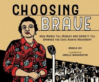 Cover for Angela Joy · Choosing Brave: How Mamie Till-Mobley and Emmett Till Sparked the Civil Rights Movement (Hardcover Book) (2022)