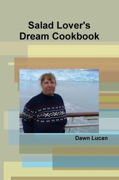 Cover for Dawn Lucan · Salad Lover's Dream Cookbook (Taschenbuch) (2014)