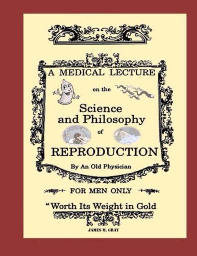 Cover for James M. Gray · A Medical Lecture on the Science and Philosophy of Reproduction, by an Old Physician (Pocketbok) (2014)