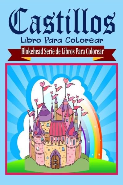 Cover for El Blokehead · Castillos Libro Para Colorear (Paperback Book) (2020)