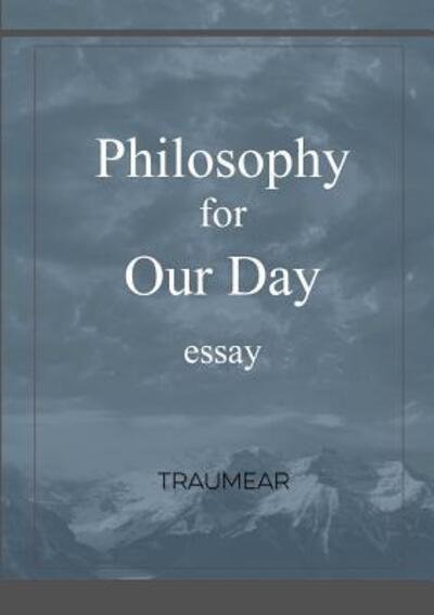 Cover for Traumear · Philosophy for Our Day (Paperback Book) (2017)