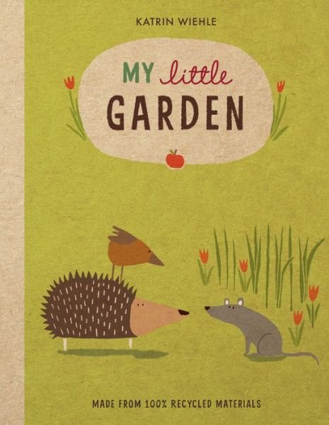 My Little Garden - A Natural World Board Book - Katrin Wiehle - Livres - HarperCollins Publishers Inc - 9781328543950 - 3 septembre 2019