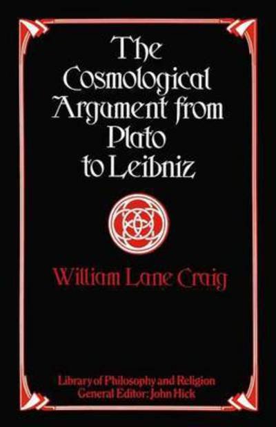 Cover for William Lane Craig · The Cosmological Argument from Plato to Leibniz - Library of Philosophy and Religion (Paperback Book) [1st ed. 1980 edition] (1980)