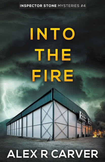 Into The Fire - Alex R Carver - Książki - ARC Books - 9781386538950 - 31 marca 2020