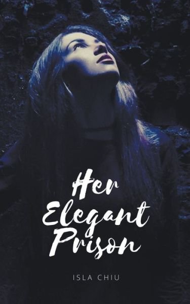 Cover for Isla Chiu · Her Elegant Prison (Taschenbuch) (2020)