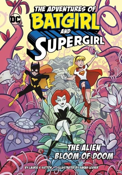 Cover for Laurie S. Sutton · The Alien Bloom of Doom - The Adventures of Batgirl and Supergirl (Paperback Bog) (2024)