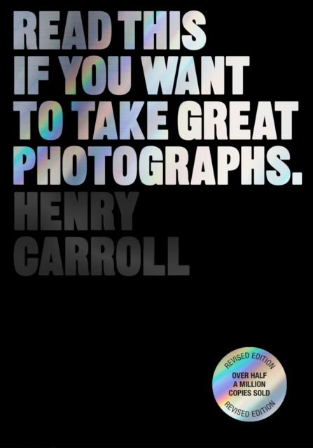 Cover for Henry Carroll · Read This if You Want to Take Great Photographs - Read This (Pocketbok) (2023)