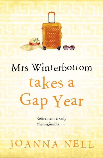 Cover for Joanna Nell · Mrs Winterbottom Takes a Gap Year: An absolutely hilarious and laugh out loud read about second chances, love and friendship (Hardcover Book) (2023)