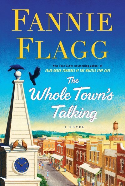 Cover for Fannie Flagg · The Whole Town's Talking: A Novel - Elmwood Springs (Inbunden Bok) (2016)