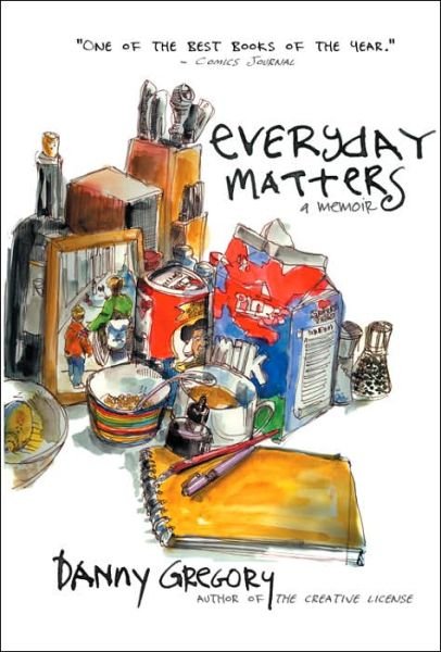 Everyday Matters - Danny Gregory - Kirjat - Hyperion - 9781401307950 - tiistai 9. tammikuuta 2007