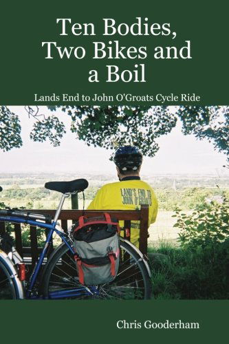 Cover for Chris Gooderham · Ten Bodies, Two Bikes and a Boil - Lands End to John O'groats Cycle Ride (Paperback Book) (2008)