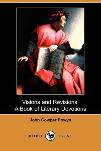 Cover for John Cowper Powys · Visions and Revisions: a Book of Literary Devotions (Dodo Press) (Taschenbuch) (2008)