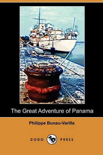 Cover for Philippe Bunau-varilla · The Great Adventure of Panama (Dodo Press) (Paperback Book) (2009)