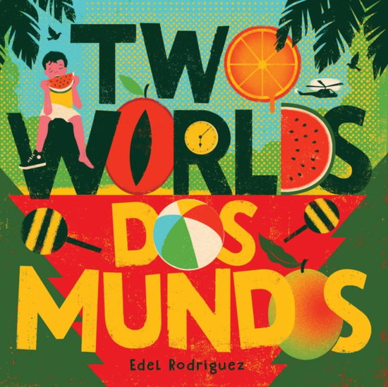 Cover for Edel Rodriguez · Two Worlds (Dos mundos): A First Picture Book of English and Spanish Words (Hardcover Book) (2025)