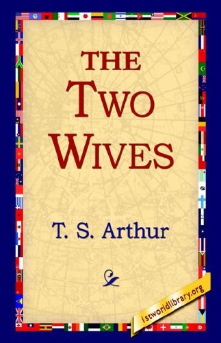 Cover for T. S. Arthur · The Two Wives (Inbunden Bok) (2006)