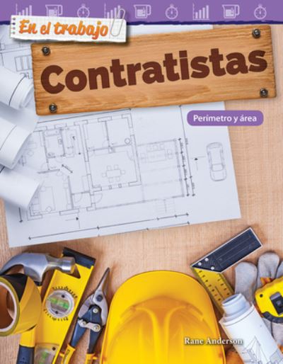 En el trabajo: Contratistas: Perimetro y area (On the Job: Contractors: Perimeter and Area) - Rane Anderson - Kirjat - Teacher Created Materials, Inc - 9781425828950 - perjantai 5. tammikuuta 2018