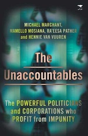 Cover for Michael Marchant · The Unaccountables: The Powerful Politicians and Corporations Who Profit From Impunity (Paperback Book) (2022)