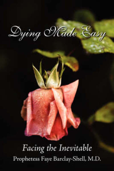 Cover for Faye Barclay-shell · Dying Made Easy: Facing the Inevitable (Paperback Book) (2007)