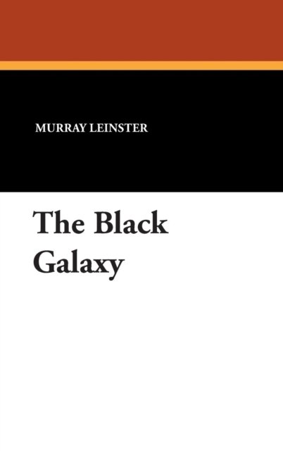 Cover for Murray Leinster · The Black Galaxy (Hardcover Book) (2007)