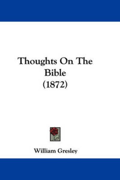 Cover for William Gresley · Thoughts on the Bible (1872) (Hardcover bog) (2008)