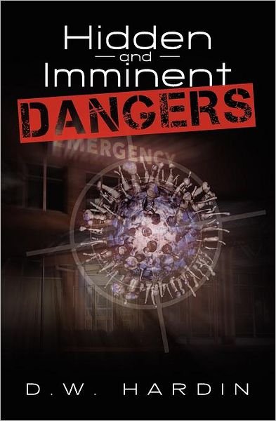 Cover for D W Hardin · Hidden and Imminent Dangers (Pocketbok) (2009)
