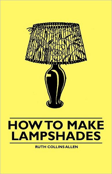 Cover for Ruth Collins Allen · How to Make Lampshades (Paperback Book) (2010)