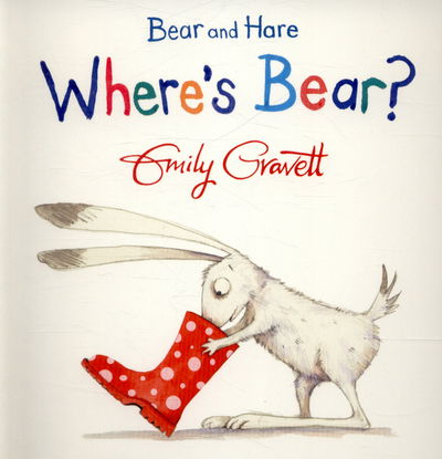 Bear and Hare: Where's Bear? - Bear and Hare - Emily Gravett - Kirjat - Pan Macmillan - 9781447273950 - torstai 2. heinäkuuta 2015